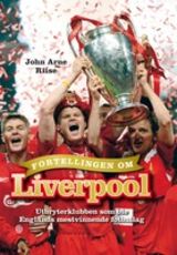 "Fortellingen om Liverpool : utbryterklubben som ble Englands mestvinnende fotballag"