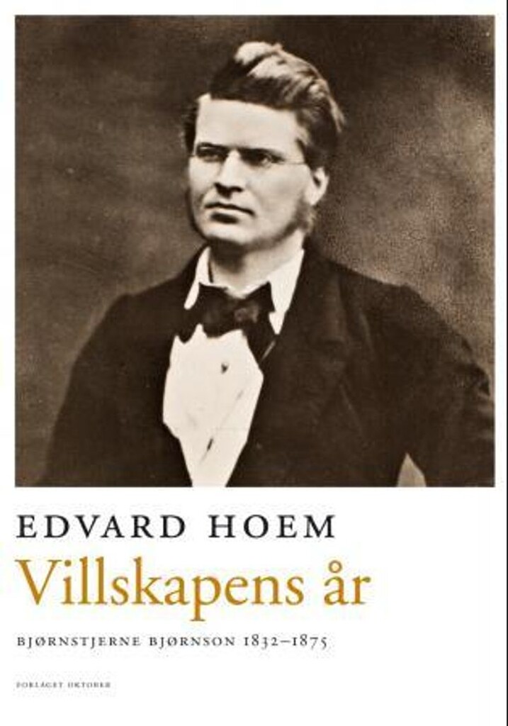 Villskapens år : Bjørnstjerne Bjørnson : 1832-1875