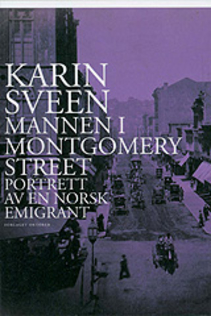 Mannen i Montgomery street : portrett av en norsk emigrant
