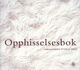Cover photo:Opphisselsesbok