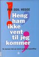 Omslagsbilde:Heng ham ikke vent til jeg kommer : en morsom bok om norsk språk og tegnsetting