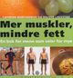Omslagsbilde:Mer muskler, mindre fett : en bok for menn som veier for mye