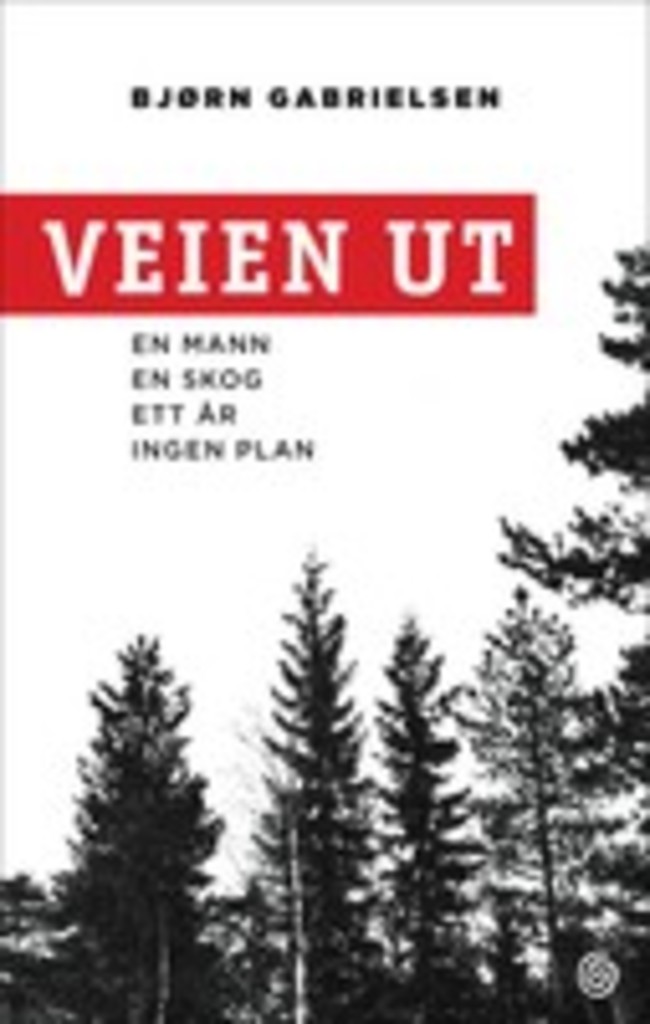 Veien ut : en mann, en skog, ett år, ingen plan