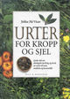 Omslagsbilde:Urter for kropp og sjel : gode rsd om °kologisk dyrking og bruk av urter til mat, medisin og kosmetikk