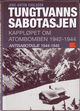Cover photo:Tungtvannssabotasjen : kampen om atombomben 1942-1944 : antisabotasje 1944-1945