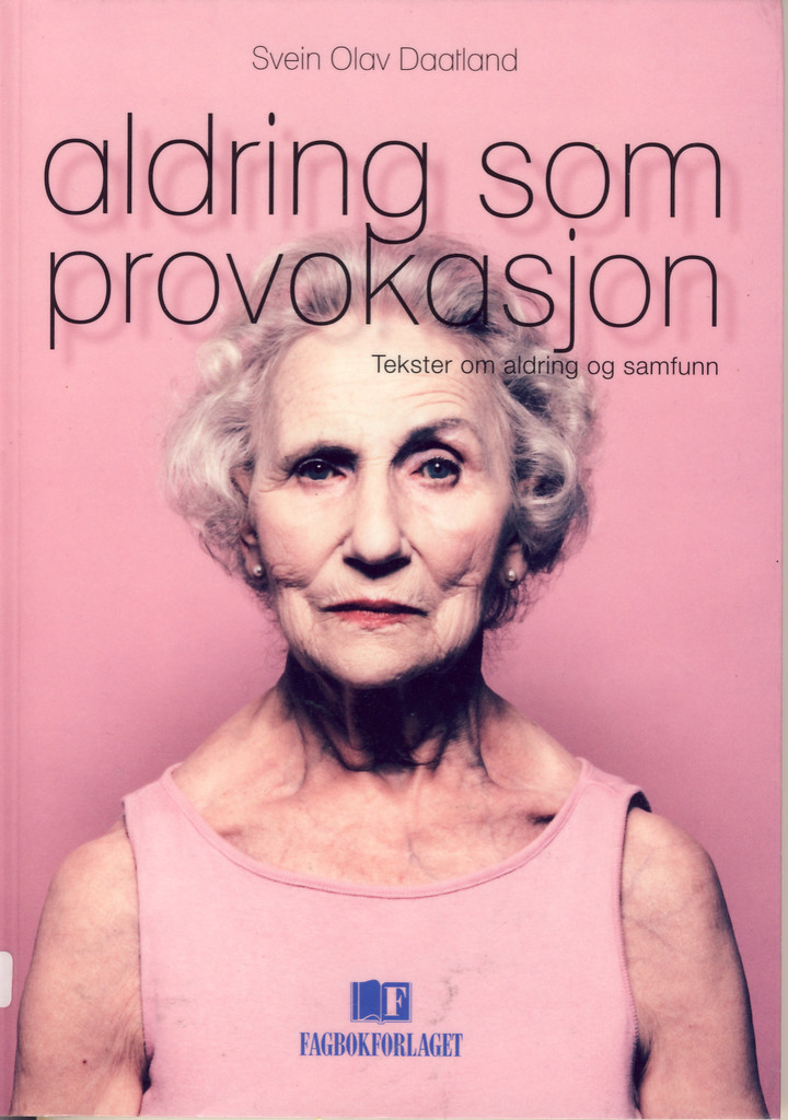 Aldring som provokasjon - tekster om aldring og samfunn