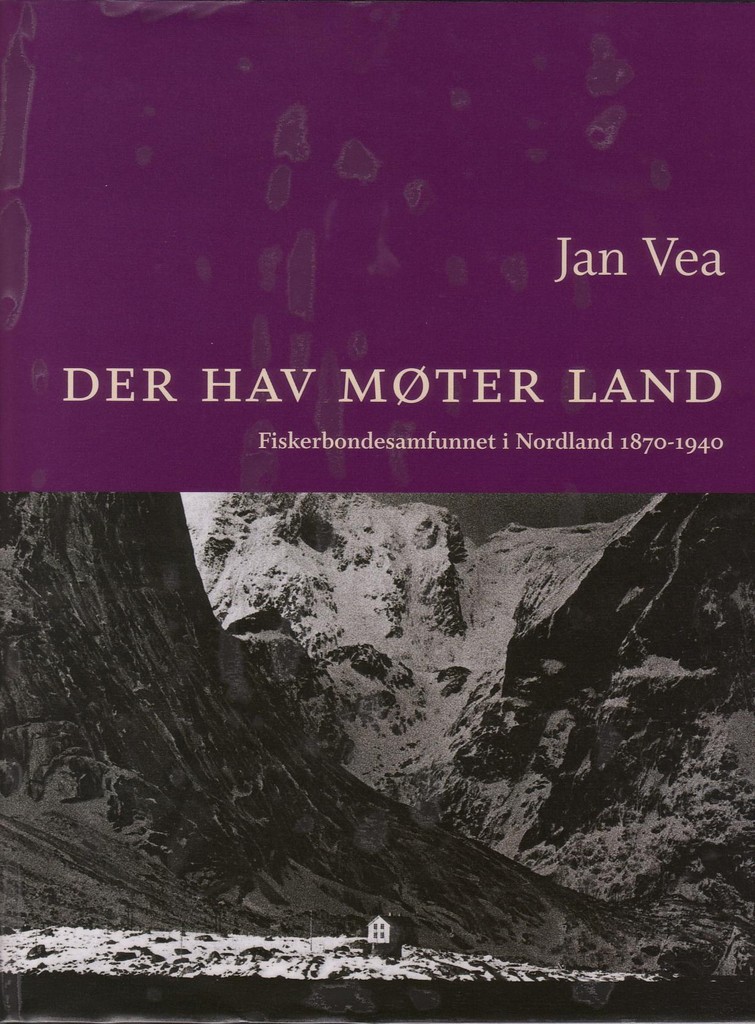 Der hav møter land : fiskerbondesamfunnet i Nordland 1870-1940