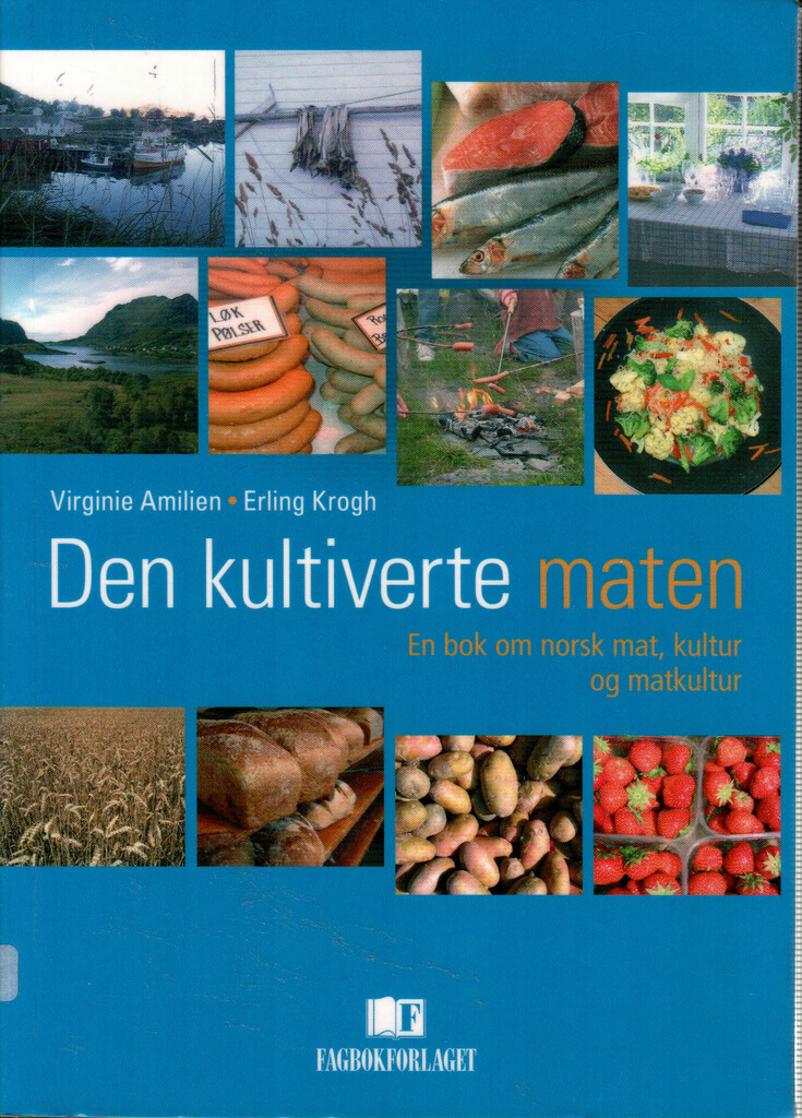 Den kultiverte maten - en bok om norsk mat, kultur og matkultur