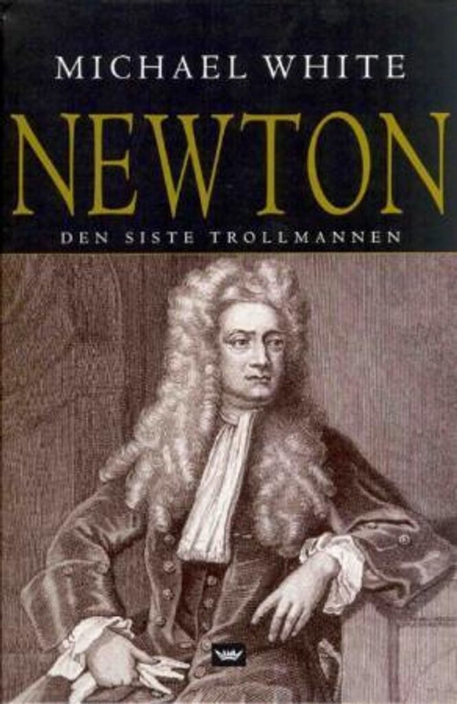 Isaac Newton : den siste trollmannen