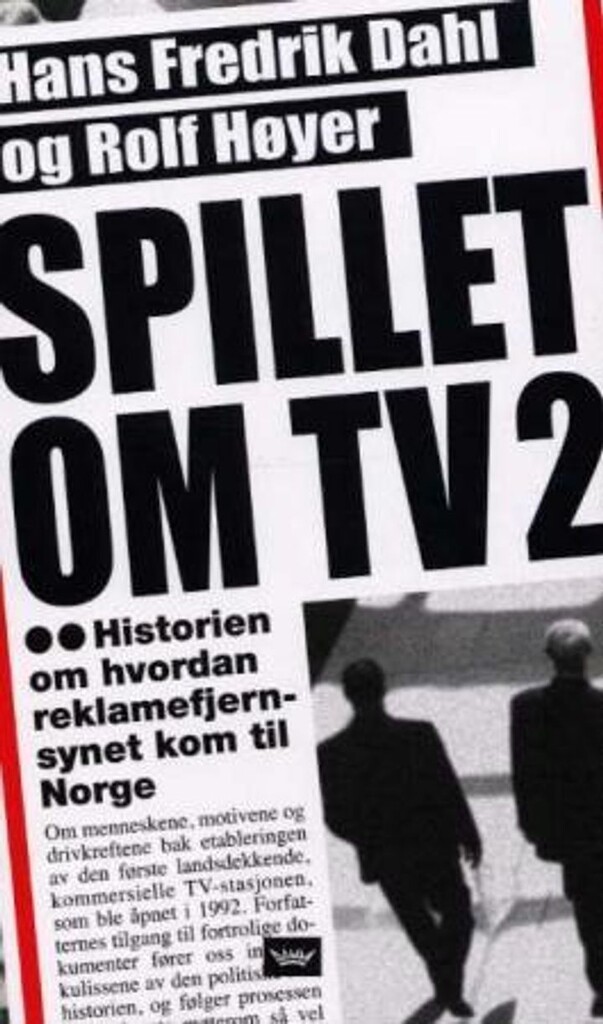 Spillet om TV 2 : da Norge fikk kommersielt fjernsyn