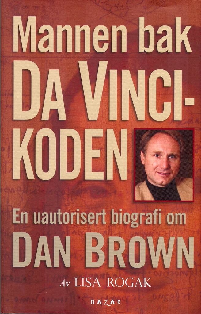 Mannen bak Da Vinci-koden : den uautoriserte biografien om Dan Brown