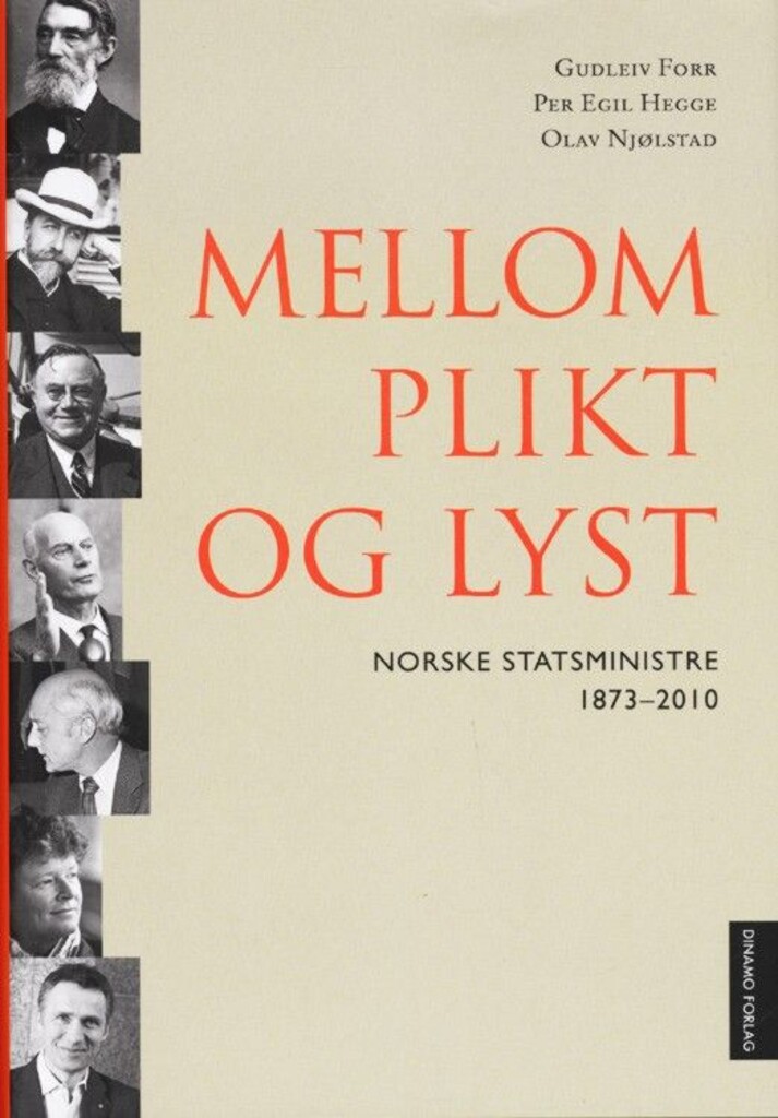 Mellom plikt og lyst : norske statsministre 1873-2010