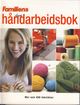 Omslagsbilde:Familiens store håndarbeidsbok : patchwork, broderi, quilting, strikking, maskin- og håndsøm, hekling