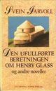 Omslagsbilde:Den ufullførte beretningen om Henry Glass og andre noveller