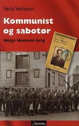 "Kommunist og sabotør : Helge Hansens krig"