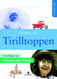 Omslagsbilde:Veien til Tirilltoppen : fortellingen om Anne-Cath. Vestly
