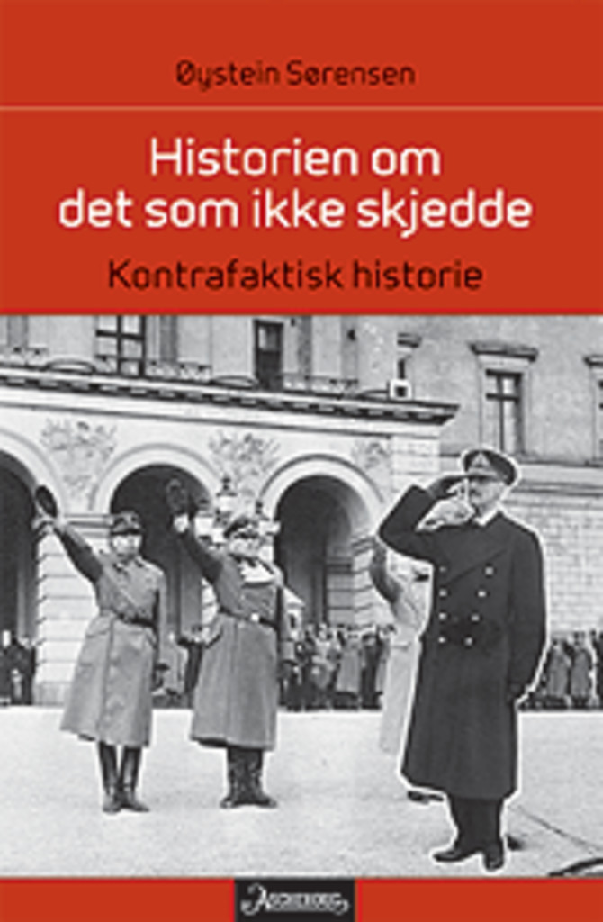 Historien om det som ikke skjedde : kontrafaktisk historie