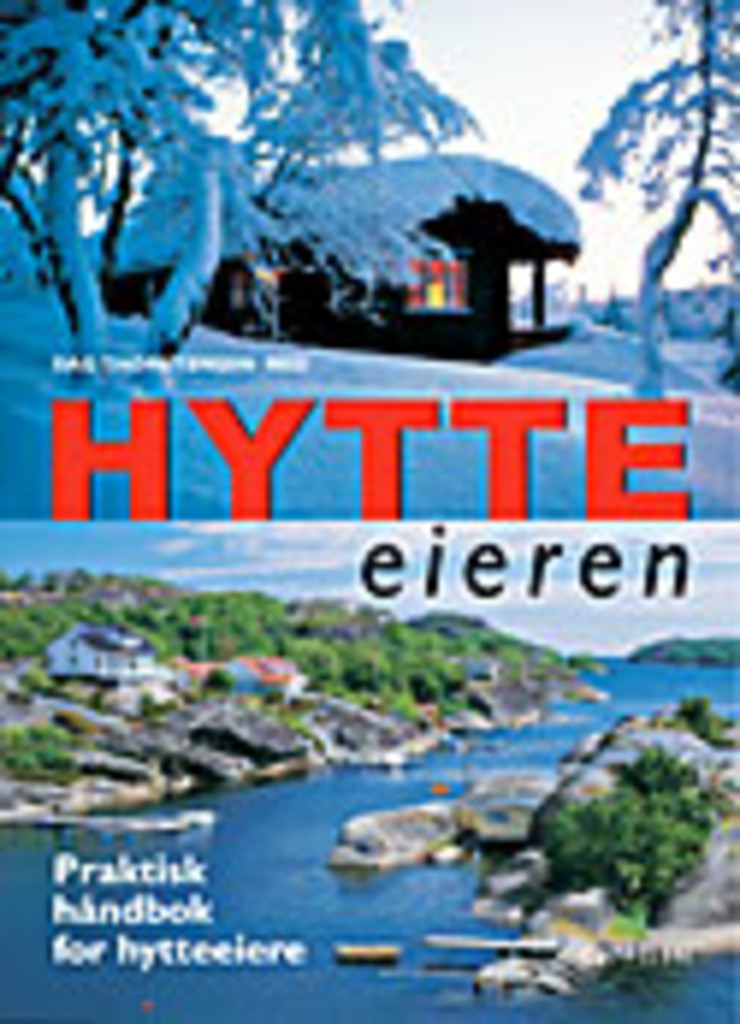 Hytteeieren : praktisk håndbok for hytteeiere