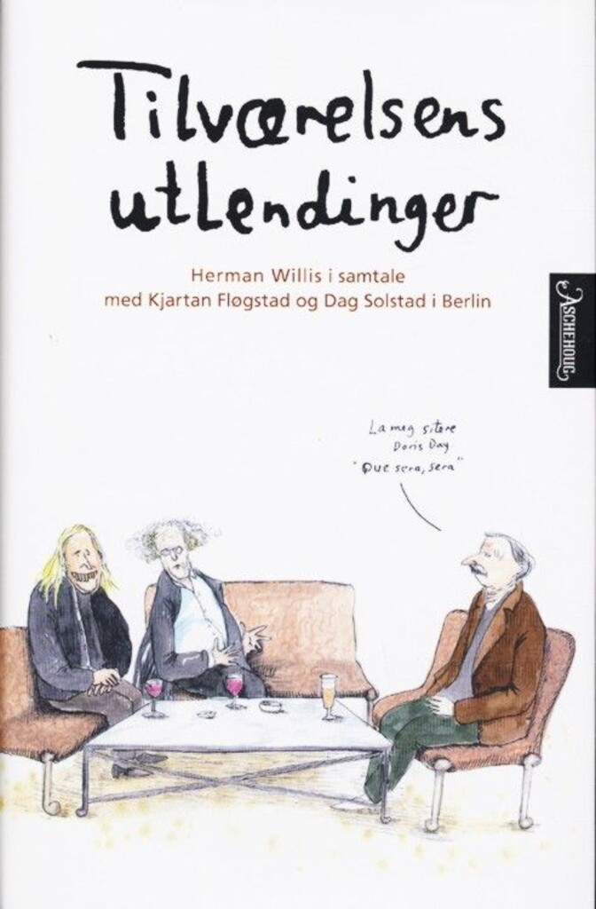 Tilværelsens utlendinger : Herman Willis i samtale med Dag Solstad og Kjartan Fløgstad i Berlin