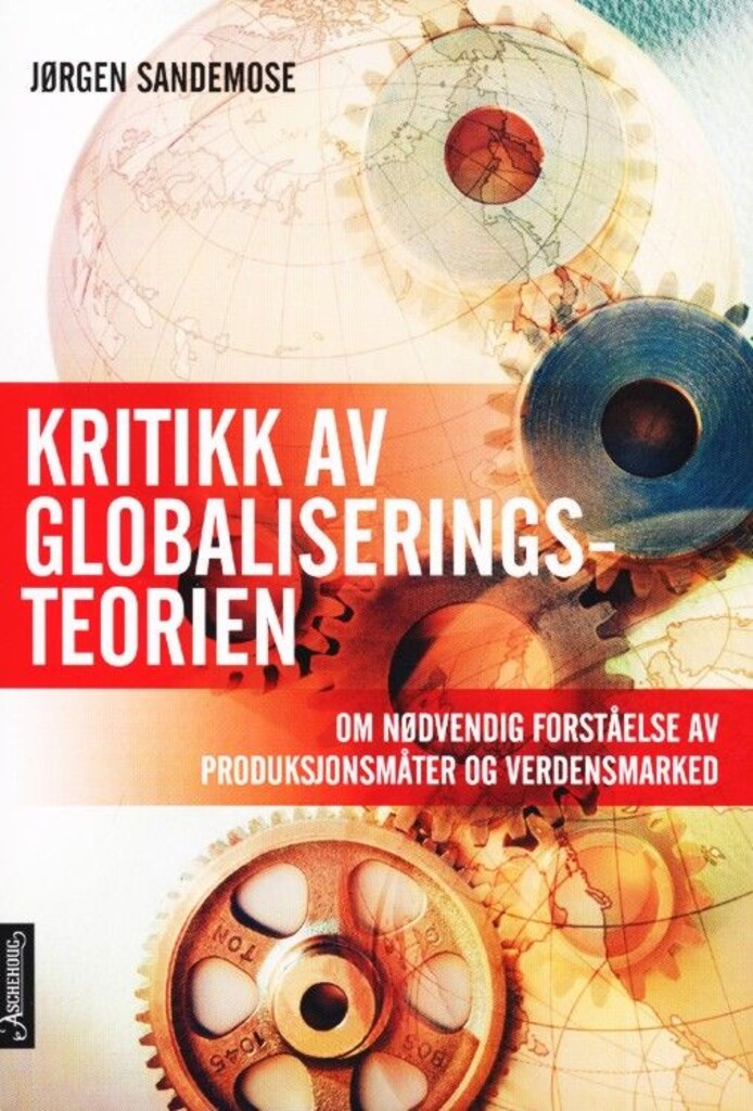 Kritikk av globaliseringsteorien : om nødvendig forståelse av produksjonsmåter og verdensmarked