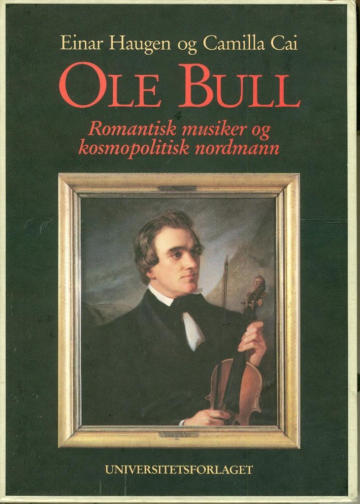 Ole Bull : romantisk musiker og kosmopolitisk nordmann