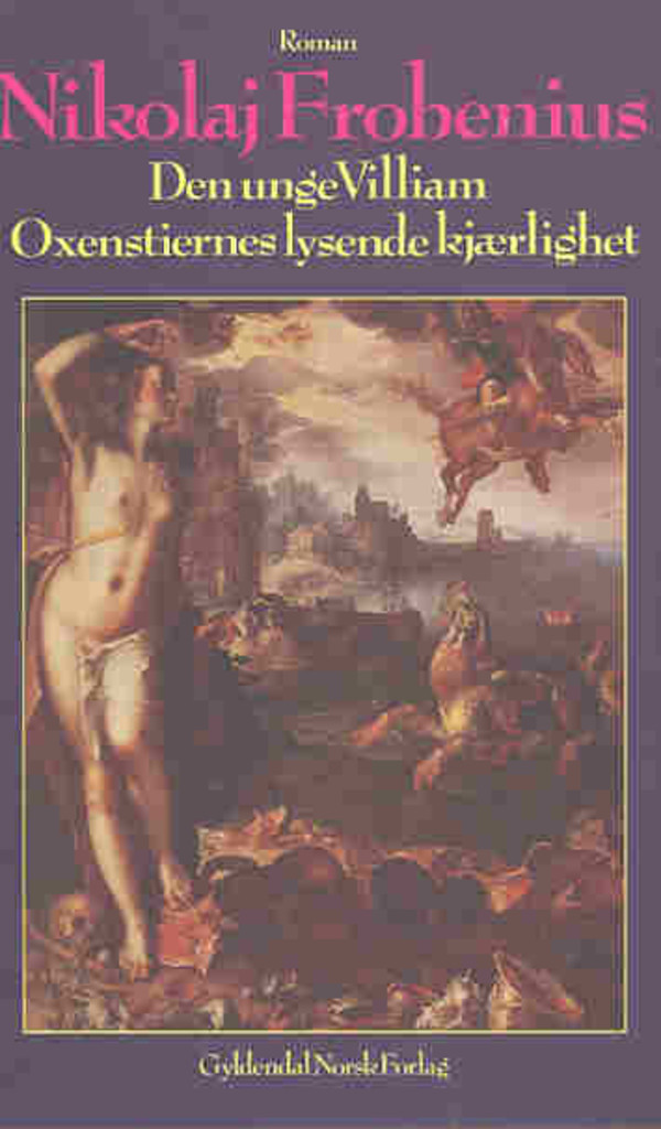 Den unge Villiam Oxenstiernes lysende kjærlighet : roman