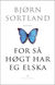 Omslagsbilde:For så høgt har eg elska : roman
