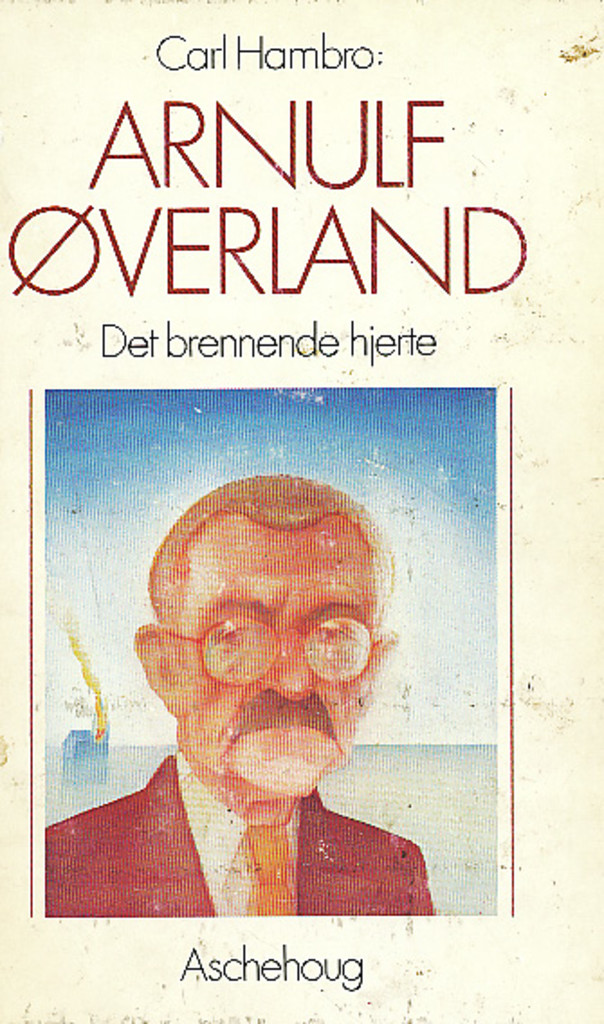 Arnulf Øverland : det brennende hjerte