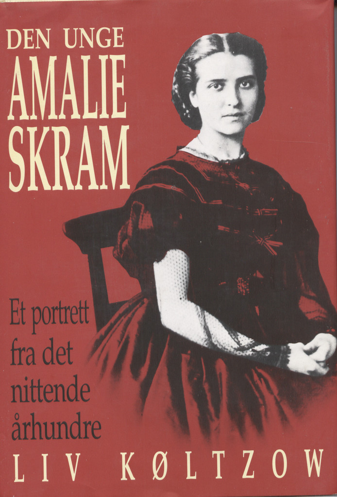 Den unge Amalie Skram : et portrett fra det nittende århundre