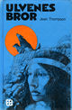 Cover photo:Ulvenes Bror / Jean Thompson : oversatt av Aina Smith-Erichsen ; illustrasjoner