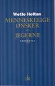 Omslagsbilde:Menneskelige ønsker : Jegerne : skuespill