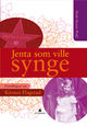 Cover photo:Jenta som ville synge : fortellingen om Kirsten Flagstad