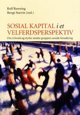 "Sosial kapital i et velferdsperspektiv : om å forstå og styrke utsatte gruppers sosiale forankring"