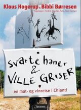 "Svarte haner   ville griser : en mat- og vinreise i Chianti"