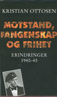Omslagsbilde:Motstand, fangenskap og frihet : erindringer 1940-45
