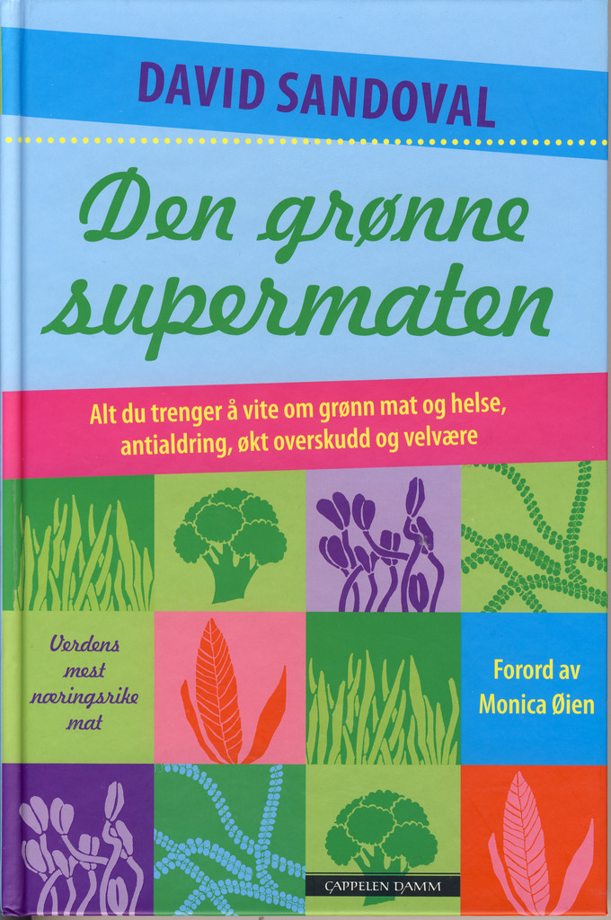 Den grønne supermaten : alt du trenger å vite om grønn mat og helse, antialdring, overskudd og velvære