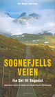 Omslagsbilde:Sognefjellsveien : fra Sel til Sogndal : opplevelser fra hav til høyfjell over Norges høyeste fjellovergang