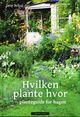 Omslagsbilde:Hvilken plante hvor : planteguide for hagen