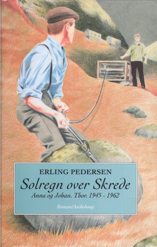 Solregn over Skrede : Anna og Johan. Thor 1945-1962