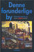 Omslagsbilde:Denne forunderlige by : forfattere skriver om Oslo