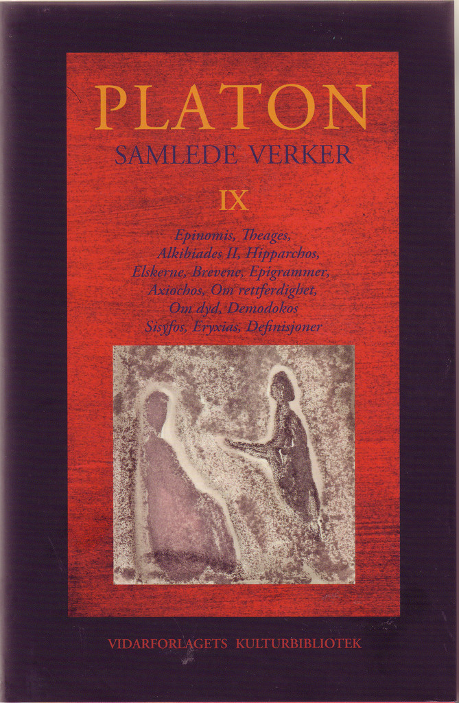 Samlede verker : Epinomis, Theages, Alkibiades II, Hipparchos, Elskerne, Brevene, Epigrammer, Axiochos, Om rettferdighet, Om dyd, Demodokos, Sisyfos, Eryxias, Definisjoner. Bind IX.