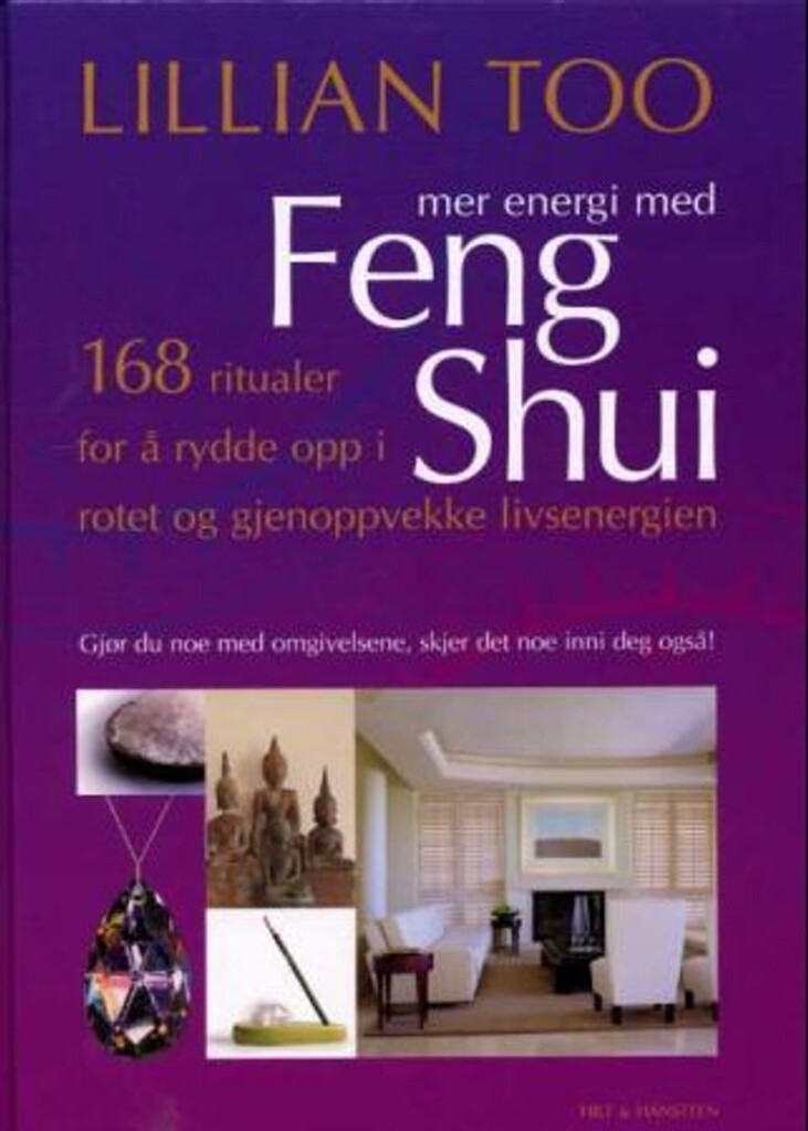 Mer energi med feng shui : 168 ritualer for å rydde opp i rotet og gjenoppvekke livsenergien