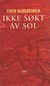 Omslagsbilde:Ikke søkt av sol : roman