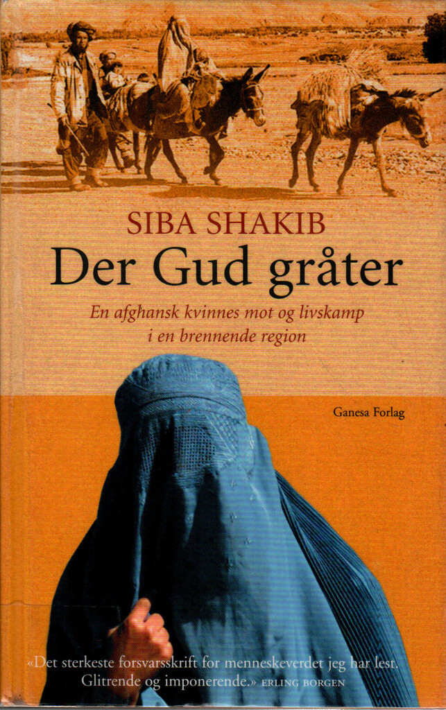 Der Gud gråter : en afghansk kvinnes mot og livskamp i en brennende region