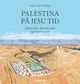 Cover photo:Palestina på Jesu tid : spennende, skremmende og fascinerende