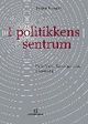 Omslagsbilde:I politikkens sentrum : variasjoner i Stortingets makt : 1814-2004