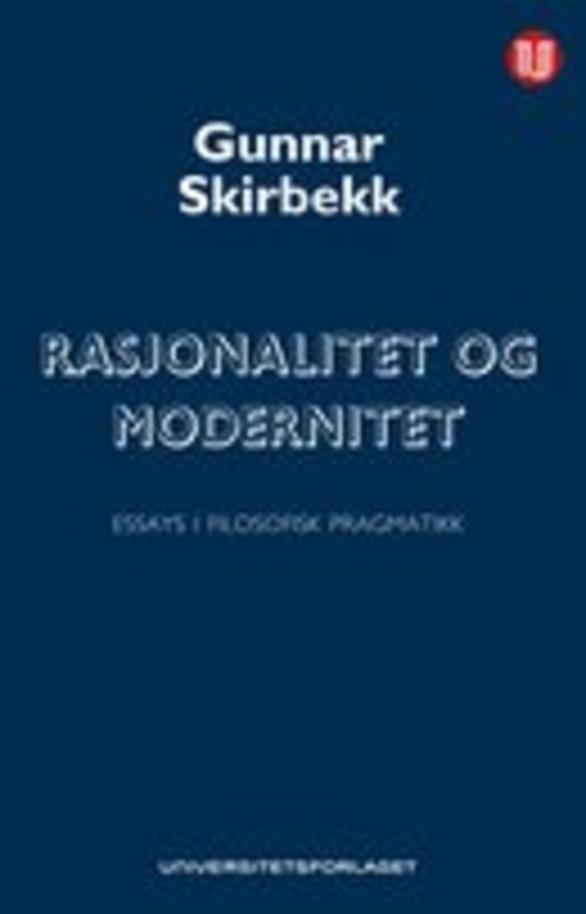Rasjonalitet og modernitet - essays i filosofisk pragmatikk