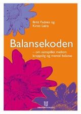 "Balansekoden : om samspillet mellom kroppslig og mental balanse"