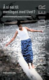 "Å si nei til meningen med livet? : en kulturvitenskapelig analyse av barnfrihet"