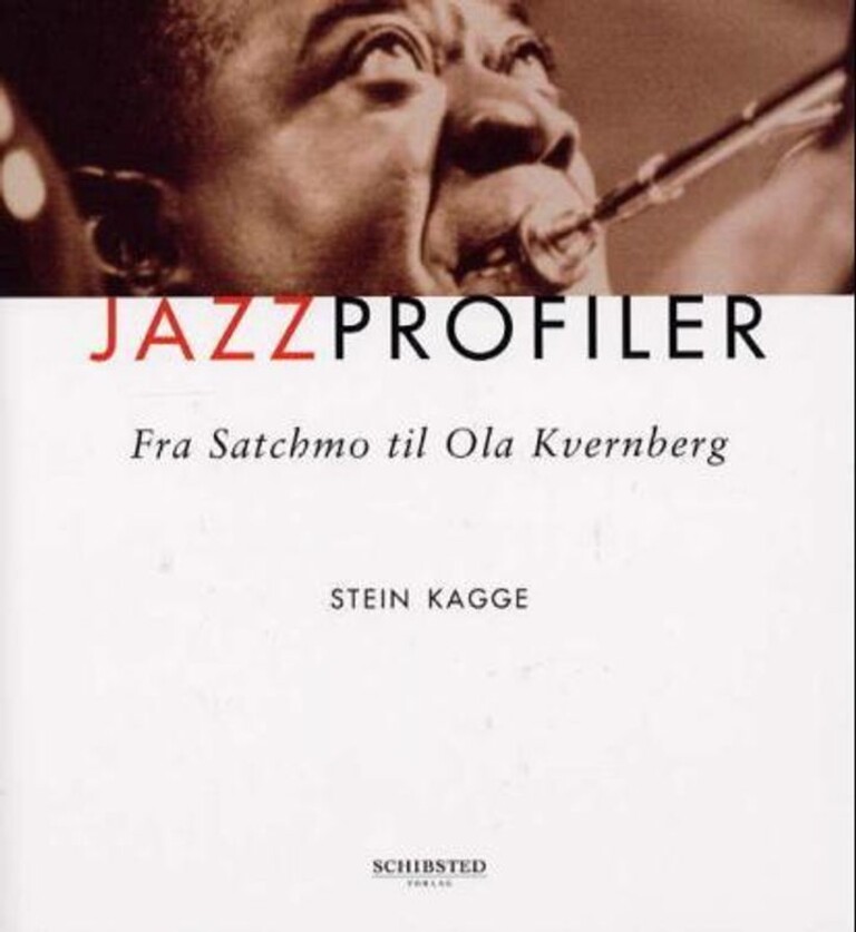 Jazzprofiler : fra Satchmo til Ola Kvernberg